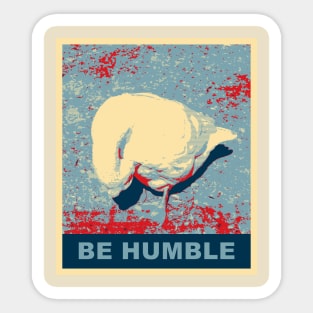 Be Humble Goose With The Head Bowed Sticker